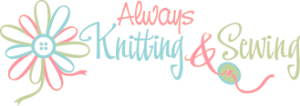 Always Knitting and Sewing